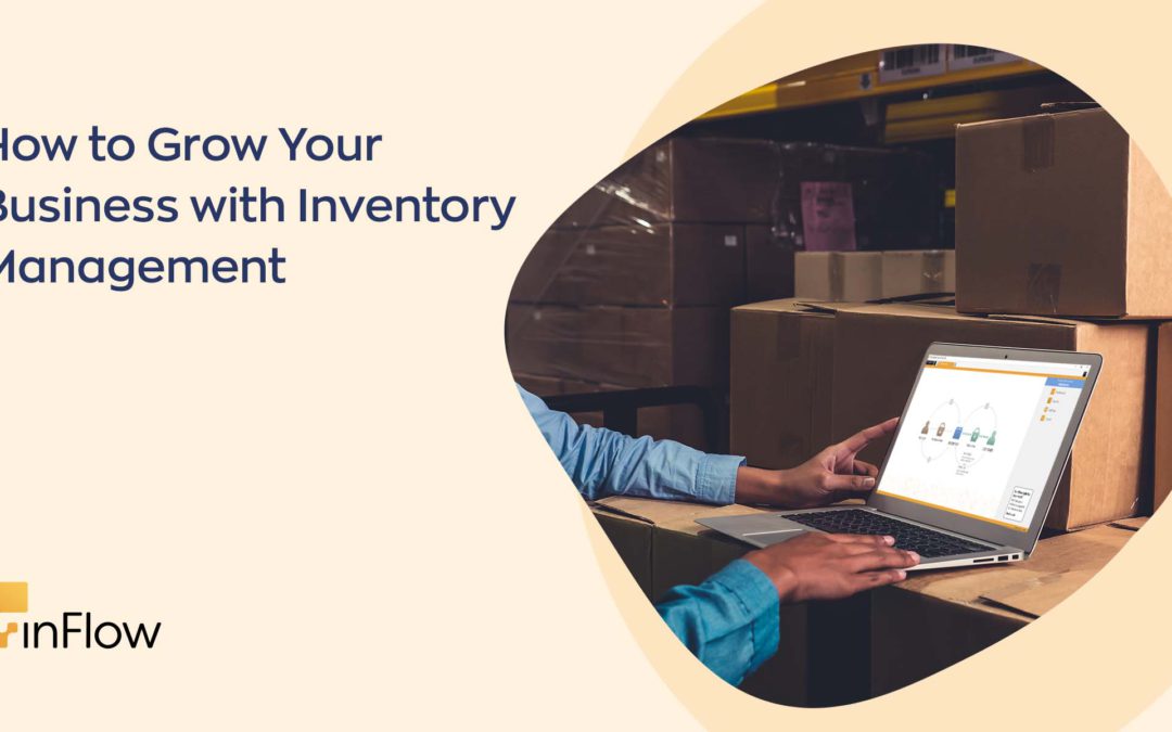 How to Grow Your Business with Inventory Management