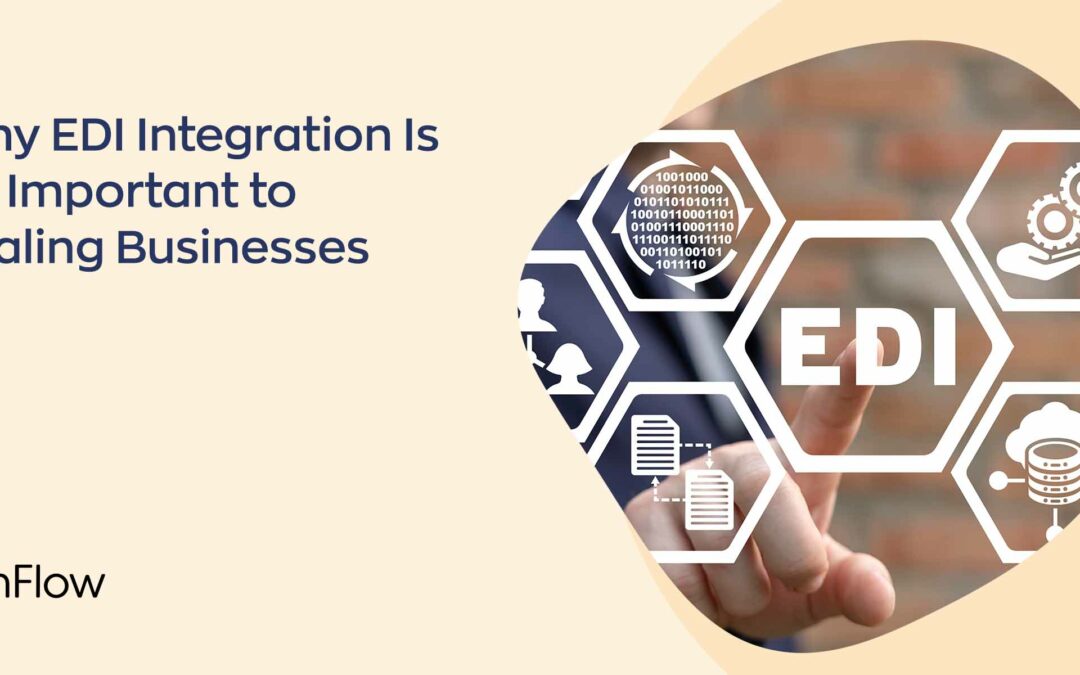 Why EDI Integration Is So Important to Scaling Businesses