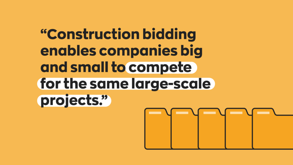 “Construction bidding enables companies big and small to compete for the same large-scale projects.”
